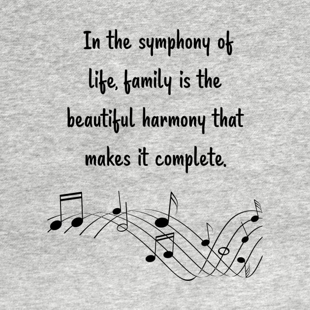 Family is like Music Set 5 -  In the symphony of life, harmony that makes it complete. by Carrie Ann's Collection